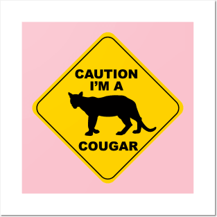 Caution i'm a cougar Posters and Art